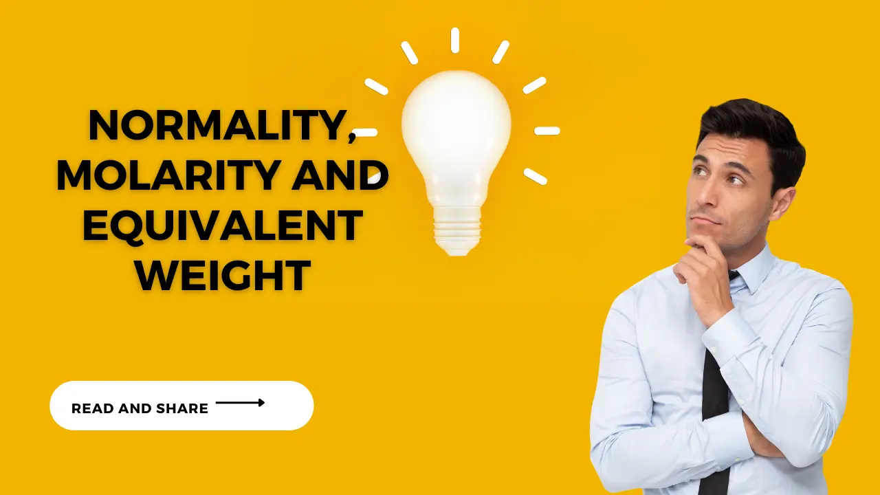 How to Understand Normality, Molarity and Equivalent Weight